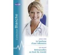 Le Bonheur Dune Infirmière - Retrouvailles Au Bout Du Monde (harlequin