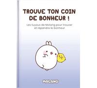 Le bonheur est en toi !: Le petit guide de Molang pour trouver le bonheur et le partager autour de toi 2026