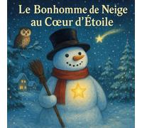 Le Bonhomme de Neige au Cœur d’Étoile