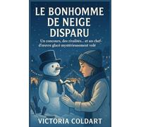 Le bonhomme de neige disparu: Un concours, des rivalités… et un chef-d’œuvre glacé mystérieusement volé