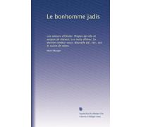 Le bonhomme jadis: Les amours d'Olivier. Propos de ville et propos de théatre. Les nuits d'hiver. Le dernier rendez-vous. Nouvelle éd., rev., cor. et suivie de notes