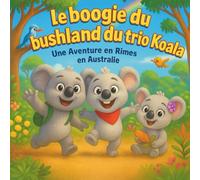 Le boogie du bushland du trio Koala: Livres d'histoires pour enfants | Une aventure en comptine dans l'Outback australien | Aventure | Animaux | Ours ... | 30 pages (Children's Storybooks in French)