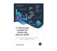Le Bootcamp complet de science des données 2025: Maîtrisez Python, l'apprentissage automatique et l'analyse du débutant à l'expert