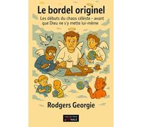 Le bordel originel: Les débuts du chaos célèste, avant que Dieu ne s'y mette lui même (Collection Infernale)