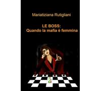 LE BOSS: Quando la mafia è femmina (La community di ilmiolibro.it)