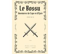 Le Bossu (Illustré): Aventures de Cape et d'Épée Volume 3
