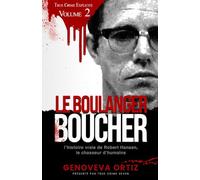 Le Boucher-boulanger: L’histoire vraie de Robert Hansen, le chasseur d’humains (True Crime Explicite)
