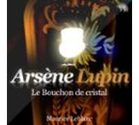 Le Bouchon De Cristal - Les Aventures Darsène Lupin (audiolibro)