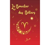 Le Bouclier des Béliers (La collection astro : le budget par signe zodiacal)
