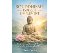 Le Bouddhisme Expliqué simplement