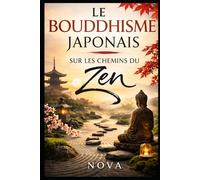 Le bouddhisme japonais: sur les chemins du zen: Ouvrir les portes d'une sagesse millénaire (Spiritualité)