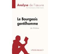 Le Bourgeois gentilhomme de Molière (Analyse de l'oeuvre): Analyse complète et résumé détaillé de l'oeuvre (Fiche de lecture)