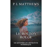 Le bouton rouge: Un Mystère du Détective Numérique (Les mystères du détective numérique)