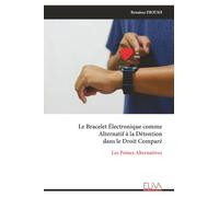 Le Bracelet Électronique comme Alternatif à la Détention dans le Droit Comparé: Les Peines Alternatives