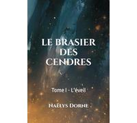 Le Brasier des cendres: Tome I - L'éveil