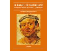 Le Brésil de Montaigne: Le Nouveau Monde des "Essais" (1580-1592)