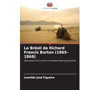 Le Brésil de Richard Francis Burton (1865-1868): Descriptions de la nature et représentations populaires