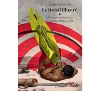 Le Brésil illustré: L'héritage postcolonial de Jean-Baptiste Debret