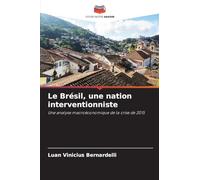 Le Brésil, une nation interventionniste: Une analyse macroéconomique de la crise de 2015