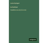 Le bretteur: Comédie en un acte et en vers