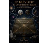 LE BRÉVIAIRE DE LA CONSCIENCE BLESSÉE: Les 256 stèles de la mutation humaine.