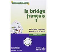 Le bridge français: Tome 1, premier niveau, la majeure cinquième, enchères et jeu de la carte