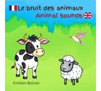 Le bruit des animaux: Animal sounds (Français-Anglais par E.B.)