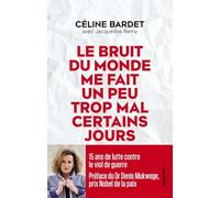 Le bruit du monde me fait un peu trop mal certains jours: 15 ans de lutte contre le viol de guerre