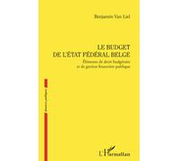 Le budget de l’État fédéral belge: Éléments de droit budgétaire et de gestion financière publique: Eléments de droit budgétaire et de gestion financière publique