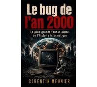 Le bug de l'an 2000: La plus grande fausse alerte de l'histoire informatique