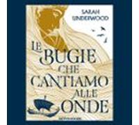 Le Bugie Che Cantiamo Alle Onde (audiolibro)