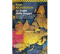 Le bugie delle mappe. Gli otto miti della geografia che capovolgono la storia (Universale economica Feltrinelli)