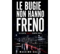 LE BUGIE NON HANNO FRENO: La verità arriva sempre dopo (CICLO DEI BISOGNI)