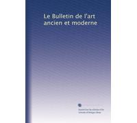 Le Bulletin de l'art ancien et moderne: Volume 12