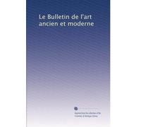 Le Bulletin de l'art ancien et moderne: Volume 3