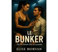 Le Bunker: Elle me haïssait. Elle m’a possédé.