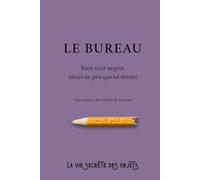 Le bureau: Rien n'est urgent (mais un peu quand même) (La vie secrète des objets)