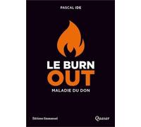 Le burn-out, une maladie du don: Le comprendre, le reconnaître, le traiter