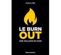 Le burn-out, une maladie du don: Le comprendre, le reconnaître, le traiter
