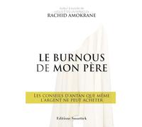 LE BURNOUS DE MON PERE: LES CONSEILS D'ANTAN QUE MEME L'ARGENT NE PEUT ACHETER