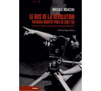 Le bus de la révolution passera bientôt près de chez toi: Ecrits sur le cinéma, la guérilla et l'avant-garde (1963-2010)