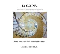 Le C.O.D.E. ... La clé pour rendre Opérationnelle l'Excellence !: "Une vision, un engagement et une promesse"