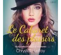 Le Cabaret Des Plaisirs - 10 Nouvelles Érotiques Et Excitantes (audiol