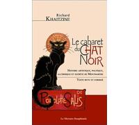 Le cabaret du Chat Noir: Histoire artistique, politique, alchimique et secrète de Montmartre