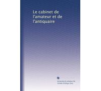 Le cabinet de l'amateur et de l'antiquaire: Volume 2