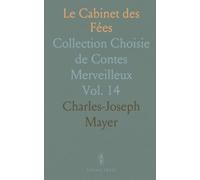Le Cabinet des Fées: Collection Choisie de Contes Merveilleux
