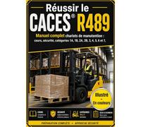 Le CACES R489 expliqué simplement (9 catégories): Manuel illustré couleur complet : 100 QCM corrigés et 3 examens blancs, toute la théorie, conduite en sécurité, plaque de charge.