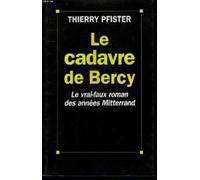 Le Cadavre de Bercy: Le vrai faux roman des années Mitterrand
