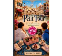 Le Cadavre du Petit Four: Cozy Culinaire MM - Les Enquêtes Gourmandes de Gabriel Auzet, tome 1