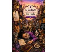 Le Cadavre qui n’aimait pas les chats: Un cosy mystery drôle et captivant dans un village plein de secrets
